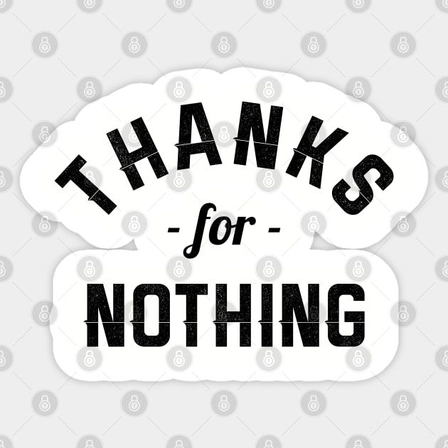 Thanks for nothing Sticker by NotoriousMedia